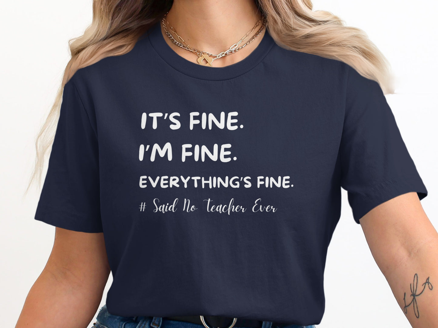 Everything's Fine Said No Teacher Ever T-shirt product