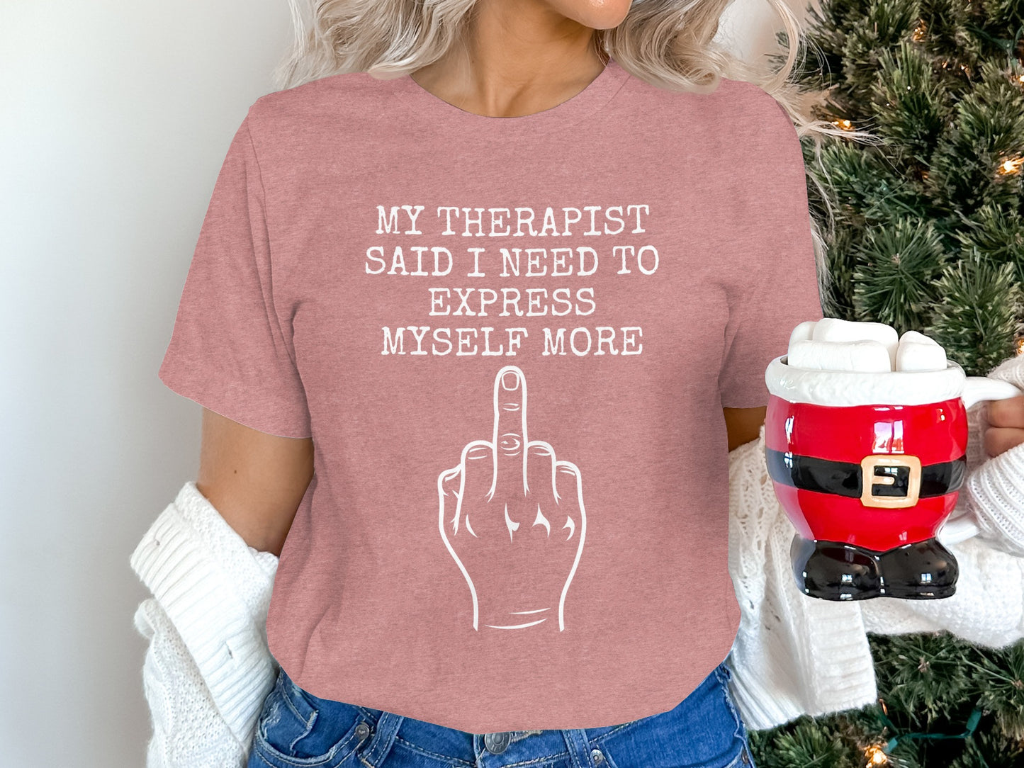 My Therapist Said I Need to Express Myself More shirt