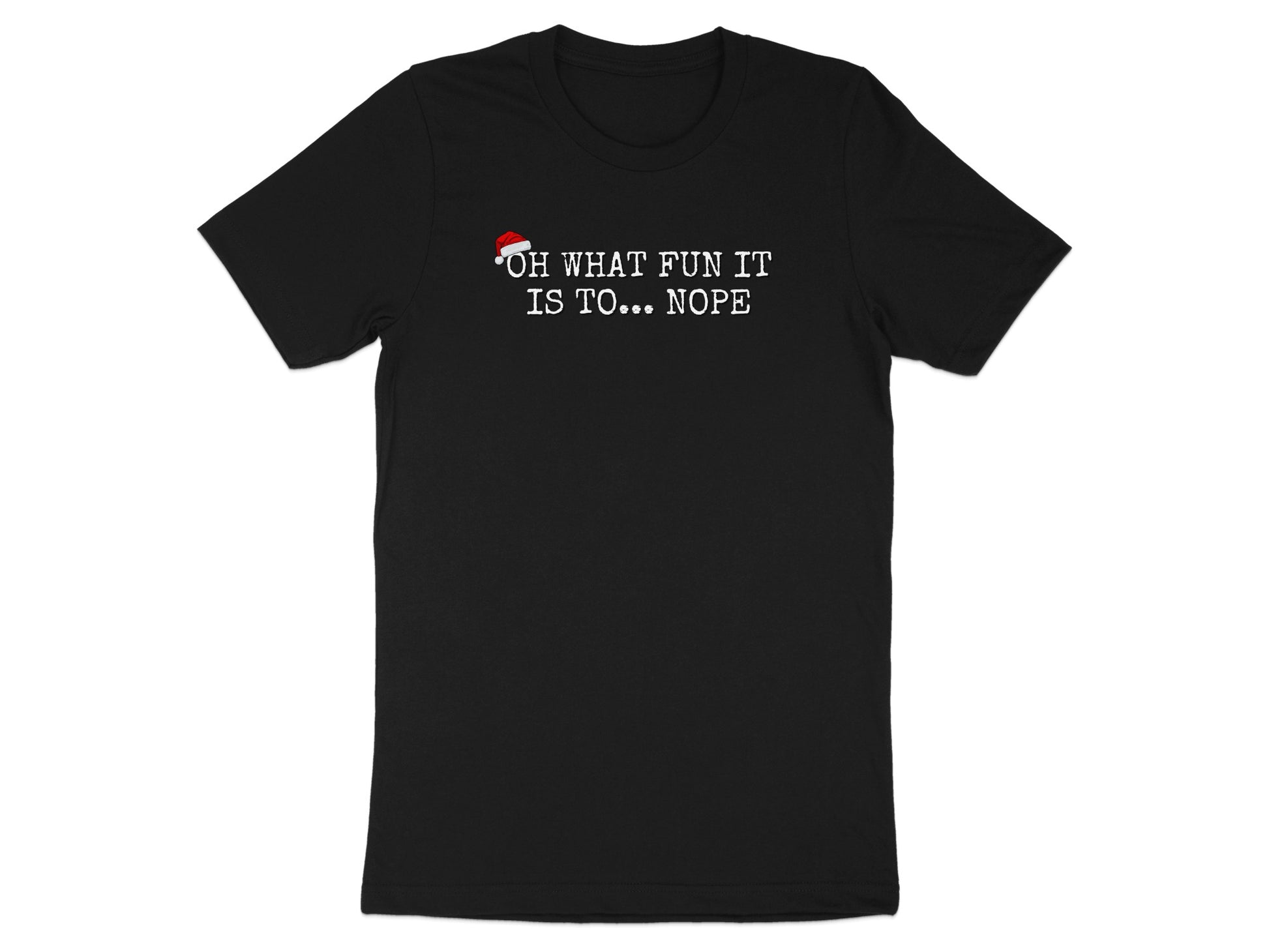 Oh What Fun It Is To Nope Holiday Shirt