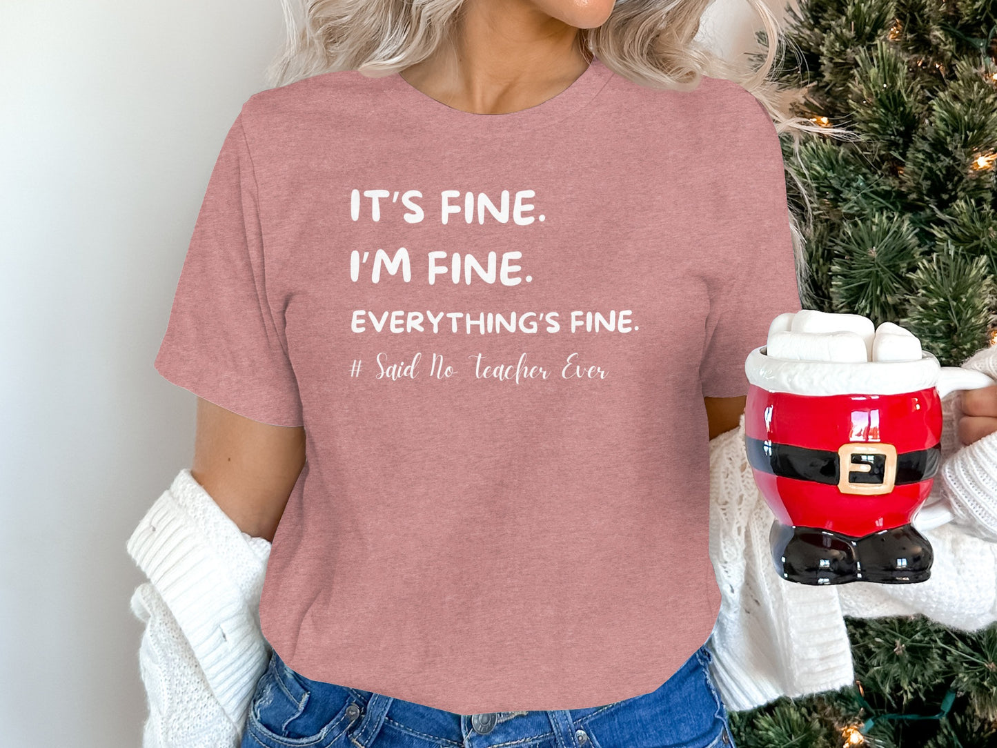 It's Fine Everything's Fine Said No Teacher Ever product