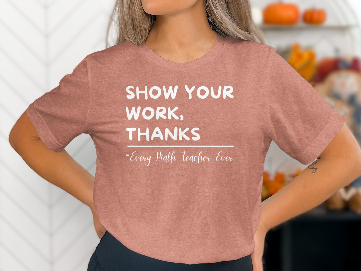 Show Your Work Thanks Math Teacher Shirt product